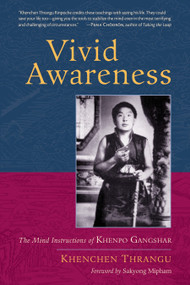 Vivid Awareness (The Mind Instructions of Khenpo Gangshar) by Khenchen Thrangu, Sakyong Mipham, 9781590308165