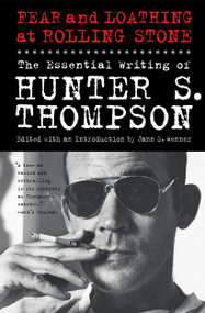 Fear and Loathing at Rolling Stone (The Essential Writing of Hunter S. Thompson) by Hunter S. Thompson, Jann Wenner, 9781439165966