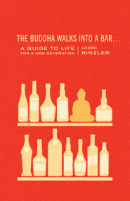 The Buddha Walks into a Bar . . . (A Guide to Life for a New Generation) by Lodro Rinzler, 9781590309377