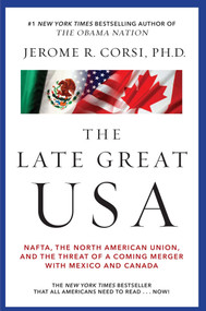 The Late Great USA (NAFTA, the North American Union, and the Threat of a Coming Merger with Mexico and Canada) by Jerome R. Corsi, 9781439135938