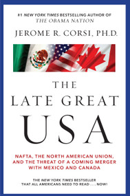 The Late Great USA (NAFTA, the North American Union, and the Threat of a Coming Merger with Mexico and Canada) by Jerome R. Corsi, 9781439135938