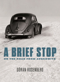 A Brief Stop On the Road From Auschwitz (A Memoir) by Goran Rosenberg, Sarah Death, 9781590516072