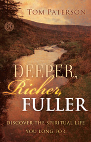 Deeper, Richer, Fuller (Discover the Spiritual Life You Long For) by Tom Paterson, 9781439135693