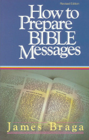 How to Prepare Bible Messages by James Braga, 9781590524510