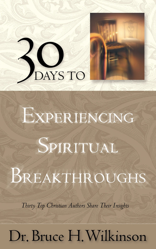 30 Days to Experiencing Spiritual Breakthroughs (Thirty Top Christian Authors Share Their Insights) by Bruce Wilkinson, 9781590527726