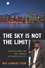 Sky Is Not the Limit (Adventures of an Urban Astrophysicist) by Neil deGrasse Tyson, 9781591021889
