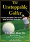 The Unstoppable Golfer (Trusting Your Mind & Your Short Game to Achieve Greatness) by Bob Rotella, Bob Cullen, 9781451650167