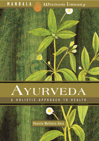 Ayurveda (A Holistic Approach to Health) by Reenita Malhotra Hora, 9781601091048