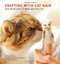 Crafting with Cat Hair (Cute Handicrafts to Make with Your Cat) by Kaori Tsutaya, Amy Hirschman, 9781594745256