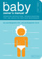The Baby Owner's Manual (Operating Instructions, Trouble-Shooting Tips, and Advice on First-Year Maintenance) by Louis Borgenicht M.D., Joe Borgenicht, 9781594745973