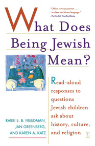What Does Being Jewish Mean? (Read-Aloud Responses to Questions Jewish Children Ask About History, Culture, and Religion) by E.b. Freedman, Jan Greenberg, Karen A. Katz, 9780743254137