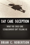 Day Care Deception (What the Child Care Establishment Isnt Telling Us) by Brian  C. Robertson, 9781594030598