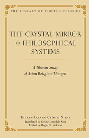 The Crystal Mirror of Philosophical Systems (A Tibetan Study of Asian Religious Thought) by Thuken Losang Chokyi Nyima, Lhundub Sopa, Roger R Jackson, 9780861714643