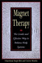 Magnet Therapy (The Gentle and Effective Way to Balance Body Systems) by Ghanshyam Singh Birla, Colette Hemlin, 9780892818419