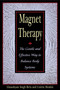 Magnet Therapy (The Gentle and Effective Way to Balance Body Systems) by Ghanshyam Singh Birla, Colette Hemlin, 9780892818419