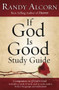If God Is Good Study Guide (Companion to If God Is Good) by Randy Alcorn, 9781601423450