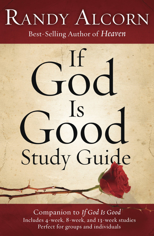 If God Is Good Study Guide (Companion to If God Is Good) by Randy Alcorn, 9781601423450