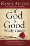 If God Is Good Study Guide (Companion to If God Is Good) by Randy Alcorn, 9781601423450