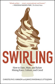 Swirling (How to Date, Mate, and Relate Mixing Race, Culture, and Creed) by Christelyn D. Karazin, Janice Rhoshalle Littlejohn, 9781451625851