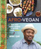 Afro-Vegan (Farm-Fresh African, Caribbean, and Southern Flavors Remixed [A Cookbook]) by Bryant Terry, 9781607745310