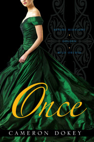Once (Before Midnight; Golden; Wild Orchid) by Cameron Dokey, 9781442422834