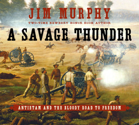 A Savage Thunder (Antietam and the Bloody Road to Freedom) by Jim Murphy, 9780689876332