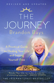 The Journey (A Practical Guide to Healing Your Life and Setting Yourself Free) by Brandon Bays, 9781451665611