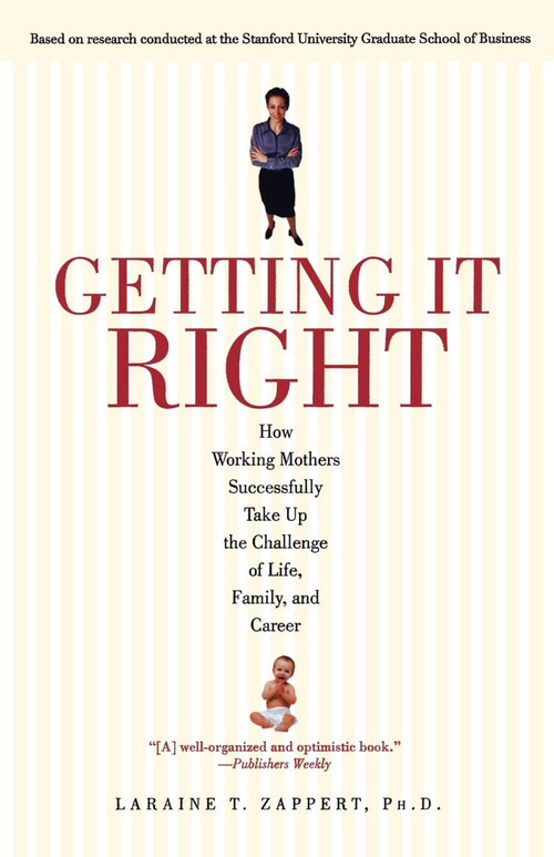 Getting It Right (How Working Mothers Successfully Take Up the Challenge of Life, Family, and Career) by Laraine T. Zappert, 9780671041816