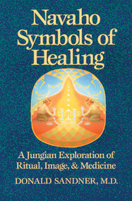 Navaho Symbols of Healing (A Jungian Exploration of Ritual, Image, and Medicine) by Donald Sandner, 9780892814343