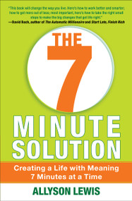 The 7 Minute Solution (Creating a Life with Meaning 7 Minutes at a Time) by Allyson Lewis, 9781451628234