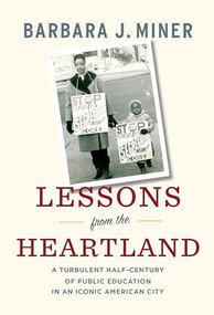 Lessons from the Heartland (A Turbulent Half-Century of Public Education in an Iconic American City) by Barbara Miner, 9781595588296