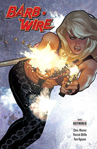 Barb Wire Book 2: Hotwired by Chris Warner, Patrick Olliffe, Tom Nguyen, Wes Dzioba, Adam Hughes, 9781616558734