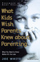What Kids Wish Parents Knew about Parenting by Joe White, 9781582293417