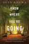 Know Where You're Going (A Complete Buddhist Guide to Meditation, Faith, and Everyday Transcendence) by Khema, 9781614291930