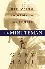 The MINUTEMAN (RETURNING TO AN ARMY OF THE PEOPLE) by Gary Hart, 9781451677089
