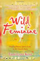 Wild Feminine (Finding Power, Spirit & Joy in the Female Body) by Tami Lynn Kent, 9781582702841