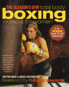 The Gleason's Gym Total Body Boxing Workout for Women (A 4-Week Head-to-Toe Makeover) by Hector Roca, Bruce Silverglade, Hilary Swank, 9780743286886