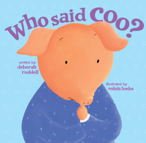 Who Said Coo? by Deborah Ruddell, Robin Luebs, 9781416985105