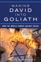 Making David into Goliath (How the World Turned Against Israel) by Joshua Muravchik, 9781594037351