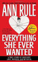 Everything She Ever Wanted by Ann Rule, 9780671690717