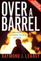 Over a Barrel (Breaking Oil's Grip on Our Future) by Raymond Learsy, 9781594032035