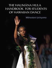 The Haumana Hula Handbook for Students of Hawaiian Dance (A Manual for the Student of Hawaiian Dance) by Mahealani Uchiyama, Naomi Leina'ala Kalama, 9781623170554