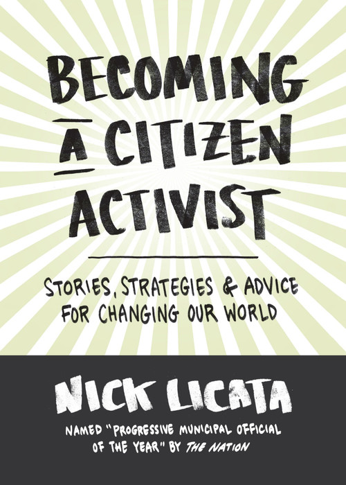 Becoming a Citizen Activist (Stories, Strategies & Advice for Changing Our World) by Nick Licata, 9781632170446