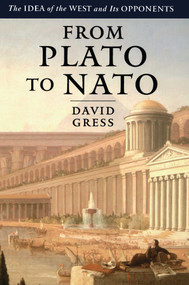 From Plato to NATO (The Idea of the West and Its Opponents) by David Gress, 9780743264884