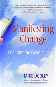 Manifesting Change (It Couldn't Be Easier) by Mike Dooley, 9781582702766