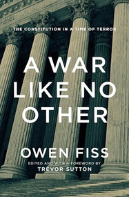 A War Like No Other (The Constitution in a Time of Terror) by Owen Fiss, Trevor Sutton, 9781620970973