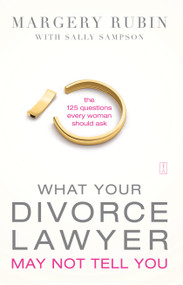 What Your Divorce Lawyer May Not Tell You (The 125 Questions Every Woman Should Ask) by Margery Rubin, Sally Sampson, 9781416584018