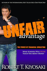 Unfair Advantage (The Power of Financial Education) by Robert T. Kiyosaki, 9781612680101