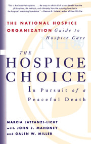 The Hospice Choice (In Pursuit of a Peaceful Death) by Galen W. Miller, John J. Mahoney, Marcia Lattanzi-Licht, 9780684822693