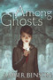 Among the Ghosts by Amber Benson, Sina Grace, 9781416994053